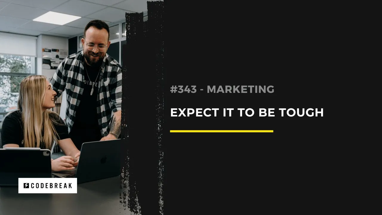 Expect It to Be Tough: Because It Will Be