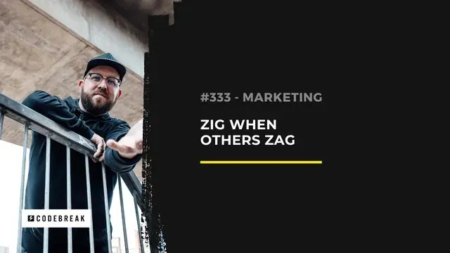 Zig When Others Zag: Why Jumping on Trends Won’t Work